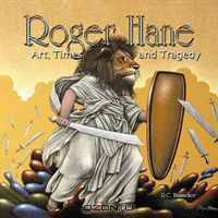 Roger Hane: Art, Times & Tragedy