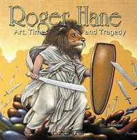 Roger Hane: Art, Times & Tragedy