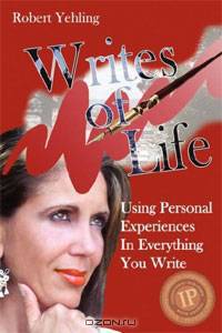 Writes of Life: Using Personal Experiences in Everything You Write