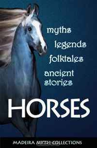 Horses in myths, legends, folktales, and other ancient stories