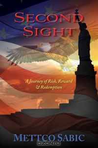 Second Sight: A Journey of Risk, Reward & Redemption