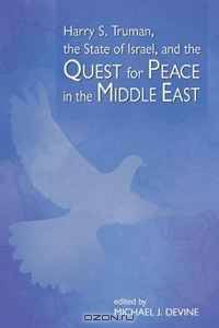 Harry S. Truman, the State of Israel, and the Quest for Peace in the Middle East