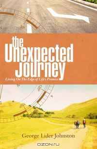 The Unexpected Journey: Living on the Edge of Life
