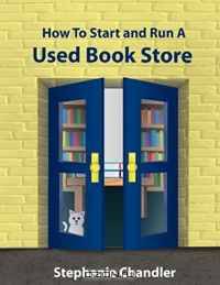 HOW TO START AND RUN A USED BOOKSTORE: A Bookstore Owner