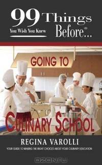 99 Things You Wish You Knew Before Going To Culinary School