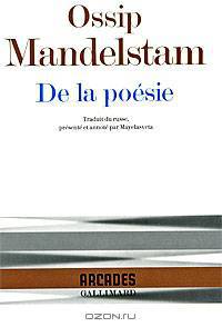 Ossip Mandelstam. De la poesie