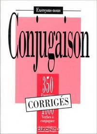 350 Exercices De Conjugaison - Corrige Exercons-Nous