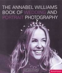 The Annabel Williams Book of Wedding and Portrait Photography