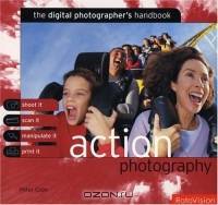 Action Photography: The Digital Photographer