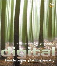 A Comprehensive Guide to Digital Landscape Photography