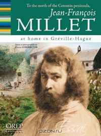 TO THE NORTH OF THE COTENTIN PENINSULA, JEAN-FRANOIS MILLET AT HOME IN GRE