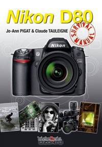Nikon D80 Survival Manual