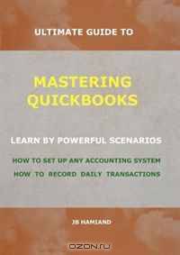 ULTIMATE GUIDE TO MASTERING QUICKBOOKS