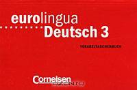 Eurolingua Deutsch 3: Vokabeltaschenbuch