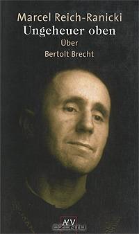 Ungeheuer oben. Uber Bertolt Brecht