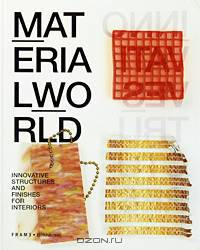 Material World: Innovative Structures and Finishes for Interiors