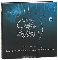 How to catch the Big Idea: The Strategies of the Top-Creatives