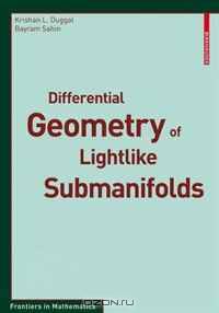 Differential Geometry of Lightlike Submanifolds (Frontiers in Mathematics)