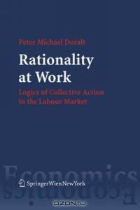 Rationality at Work : Logics of Collective Action in the Labour Market