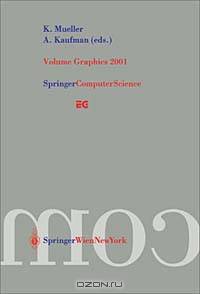 Volume Graphics 2001: Proceedings of the Joint IEEE Tcvg and Eurographics Workshop in Stony Brook, New York, Usa, June 21-22, 2001 (Eurographics)