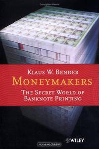 Moneymakers: The Secret World of Banknote Printing