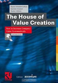 The House of Value Creation: How to Increase Company Value Systematically (Edition Accenture)