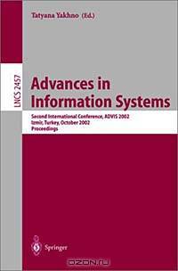 Advances in Information Systems: Second International Conference, Advis 2002, Izmir, Turkey, October 23-25, 2002 : Proceedings (Lecture Notes in Computer Science, 2457)
