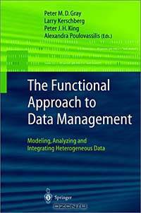 The Functional Approach to Data Management: Modeling, Analyzing, and Integrating Heterogeneous Data