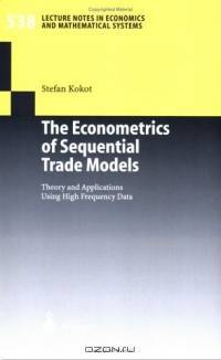 The Econometrics of Sequential Trade Models : Theory and Applications Using High Frequency Data (Lecture Notes in Economics and Mathematical Systems)