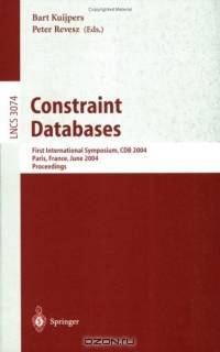 Constraint Databases and Applications : First International Symposium, CDB 2004, Paris, France, June 12-13, 2004, Proceedings (Lecture Notes in Computer Science)