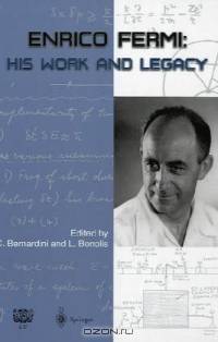 Enrico Fermi: His Work and Legacy