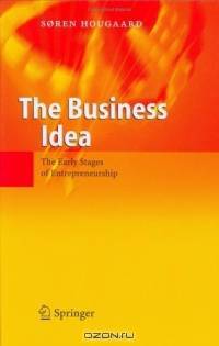 The Business Idea : The Early Stages of Entrepreneurship