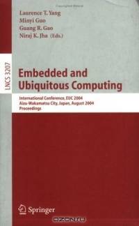 Embedded and Ubiquitous Computing : International Conference EUC 2004, Aizu-Wakamatsu City, Japan, August 25-27, 2004, Proceedings (Lecture Notes in Computer Science)
