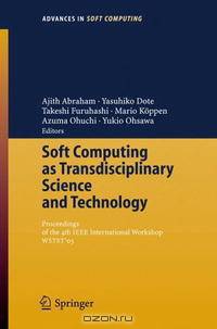 Soft Computing as Transdisciplinary Science and Technology: Proceedings of the fourth IEEE International Workshop WSTSTA?05 (Advances in Soft Computing)