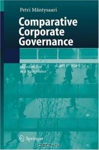 Comparative Corporate Governance : Shareholders as a Rule-maker