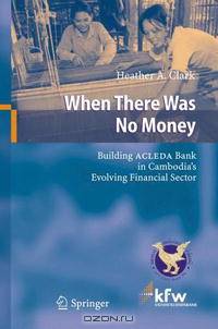 When There Was No Money: Building ACLEDA Bank in Cambodia