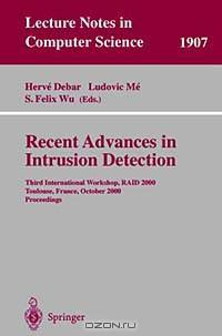 Recent Advances in Intrusion Detection: Third International Workshop, Raid 2000, Toulouse, France, October 2-4, 2000 : Proceedings (Lecture Notes in Computer Science, 1907)