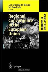 Regional Convergence in the European Union: Facts, Prospects and Policies (Advances in Spatial Science)