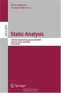 Static Analysis: 15th International Symposium, SAS 2008, Valencia, Spain, July 16-18, 2008, Proceedings (Lecture Notes in Computer Science)