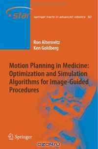 Motion Planning in Medicine: Optimization and Simulation Algorithms for Image-Guided Procedures (Springer Tracts in Advanced Robotics)