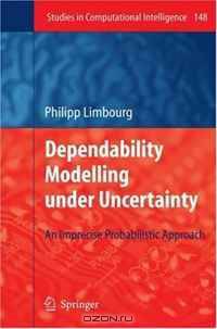 Dependability Modelling under Uncertainty: An Imprecise Probabilistic Approach (Studies in Computational Intelligence)