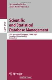 Scientific and Statistical Database Management: 20th International Conference, SSDBM 2008, Hong Kong, China, July 9-11, 2008, Proceedings (Lecture Notes in Computer Science)