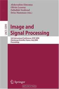 Image and Signal Processing: 3rd International Conference, ICISP 2008, Cherbourg-Octeville, July 1-3, 2008, Proceedings (Lecture Notes in Computer Science)