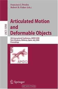 Articulated Motion and Deformable Objects: 5th International Conference, AMDO 2008, Port d