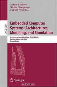 Embedded Computer Systems: Architectures, Modeling, and Simulation: 8th International Workshop, SAMOS 2008, Samos, Greece, July 21-24, 2008, Proceedings (Lecture Notes in Computer Science)
