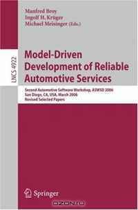 Model-Driven Development of Reliable Automotive Services: Second Automotive Software Workshop, ASWSD 2006, San Diego, CA, USA, March 15-17, 2006, Revised ... Papers (Lecture Notes in Computer Science)