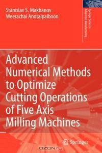 Advanced Numerical Methods to Optimize Cutting Operations of Five Axis Milling Machines (Springer Series in Advanced Manufacturing)