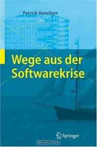 Wege aus der Softwarekrise: Verbesserungen bei der Softwareentwicklung