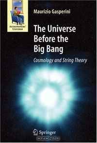 The Universe Before the Big Bang: Cosmology and String Theory (Astronomers