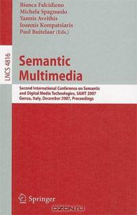 Semantic Multimedia: Second International Conference on Semantic and Digital Media Technologies, SAMT 2007, Genoa, Italy, December 5-7, 2007, Proceedings